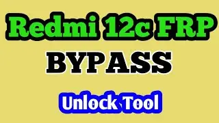 Redmi 12c Frp Bypass Unlock Tool || Redmi 12 Frp Unlock Tool