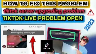 Server upgrading please try again, server upgrading please try again, tiktok live problem, TikTok,