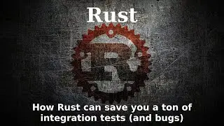 How Rust can save you a ton of integration tests (and bugs)