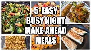 5 Easy Make Ahead Meals for Busy Nights