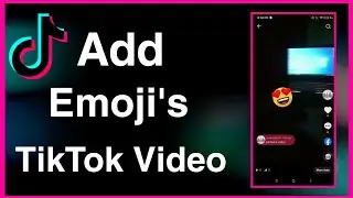 How to Add Emoji’s to your TikTok video