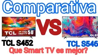 Comparativa TCL S546 VS TCL S452 Que Smart TV es mejor?