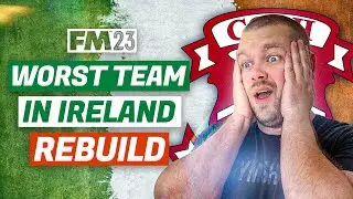 I Rebuilt THE WORST Team In Ireland In FM23