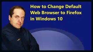 How to Change Default Web Browser to Firefox in Windows 10