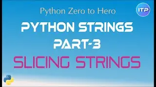 Python Strings - Part 3 | Slicing Strings | Python Beginner Tutorials | An IT Professional