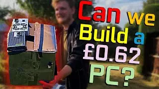 Can We Build a £0.62 ($0.86) GAMING PC?