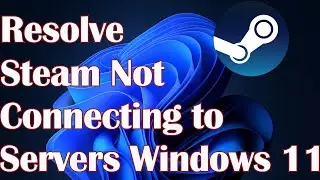 Steam Not Connecting to Servers Windows 11 - Resolve
