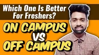 On Campus Vs Off Campus Placement | Which One Is Better For Freshers?