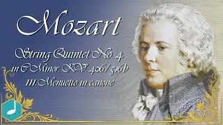 Mozart - String Quintet No. 4 in C Minor, KV. 406/516b: III. Menuetto in canone