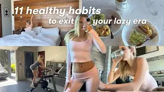 11 Healthy Habits you NEED to EXIT YOUR LAZY ERA✨productive vlog