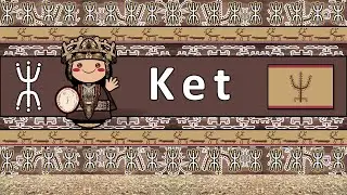 KET LANGUAGE, PEOPLE, & CULTURE