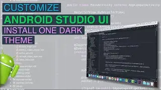 Customize Android Studio UI | Install One Dark Theme | Increase Font Size