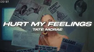 Tate McRae - hurt my feelings (Lyrics)