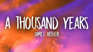 James Arthur - A Thousand Years (Lyrics)