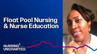 Float Pool Nursing and Nurse Education | Ep. 10 | Full Episode