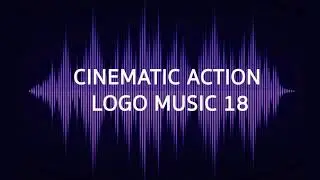 CINEMATIC ACTION LOGO MUSIC 18