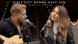 Girls Just Wanna Have Fun (Acoustic Cover by Jonah Baker and Jada Facer)