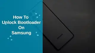 How To Unlock Bootloader On Samsung Galaxy Phones Method 1