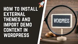 How to install external theme and import demo content in wordpress