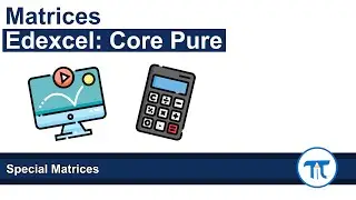 A Level Further Maths | Core Pure | Special Matrices