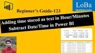 Power BI Add Time Stored as Text| Subtract Date & Time in PBI| Convert Time Into Hours & Minute PBI