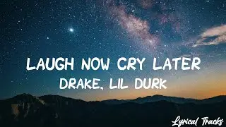 Drake - Laugh Now Cry Later, Ft. Lil Durk (Lyrics)