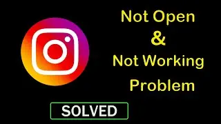 Solve Instagram App Not Working / Instagram Not Opening Problem in Android & Ios