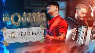 Te quiero más - Los Inquietos del vallenato ( Video Oficial )