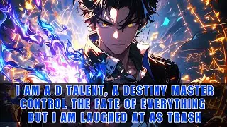 I am a D talent, a destiny master,  control the fate of everything, but I am laughed at as trash