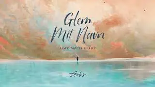 Gobs - Glem Mit Navn (feat. Malte Ebert) [Officiel Audio]