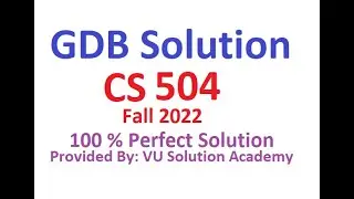 CS504 GDB no.01 Solution Fall 2022 100% Perfect Solution Provided by VU Solution Academy.