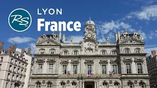 Lyon, France: City of Capitals - Rick Steves’ Europe Travel Guide - Travel Bite