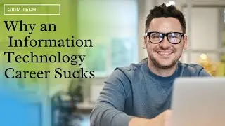 Why a Career in Information Technology Sucks - IT Jobs Are Not As Cool As You Think