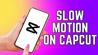 How To Make a Video Slow Motion on CapCut