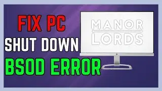 Fix PC Shuts Down Restarts BSOD Error While Playing Manor Lords On PC - (Full Guide!)