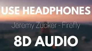 Jeremy Zucker - Firefly (8D AUDIO)