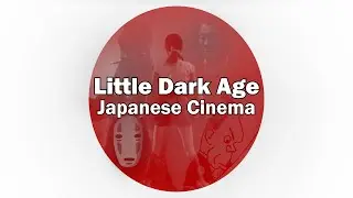 Little Dark Age - Japanese Cinema (日本映画)