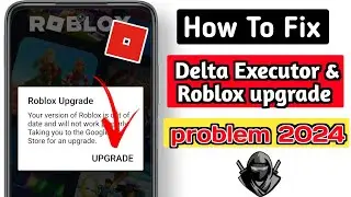 How To Fix Roblox Upgrade Error (Update 2024) |  Delta Executor