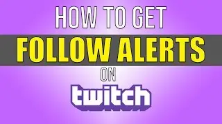 How to get Follower Alerts on TWITCH 2018