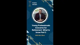 Young Professionals Concerns for Retirement  What to know Part 2