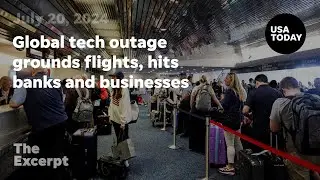 Global tech outage grounds flights, hits banks and businesses | The Excerpt