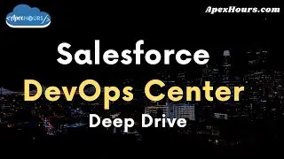 Salesforce DevOps Center Deep Drive