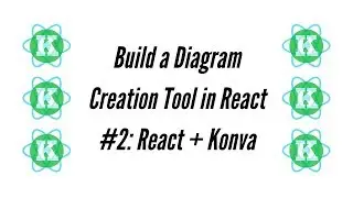 Make a diagram creation tool in React #2: Intro to React Konva