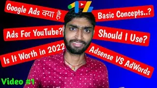 Google Ads Kya Hai? AdWords VS AdSense || Is Google Ads Free? Video #1 - Free Google Ads Course