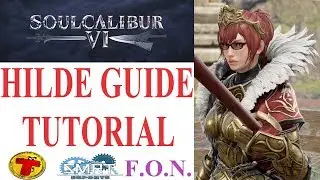 SoulCalibur VI: HILDE Beginner Guide Tutorial