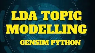 LDA Topic Modelling Explained with implementation using gensim in Python 