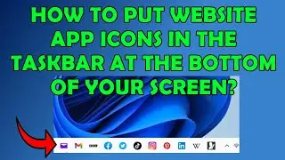How To Put Website App Icons in Taskbar at the bottom of the Screen?
