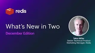 What's New In Two with Redis -  December Edition