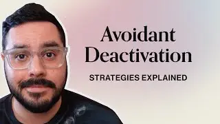 Avoidant Deactivation Strategies Explained | Dismissive Avoidant