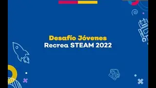 Desafío Jovenes RECREA STEAM 2022  FINAL Anuncio